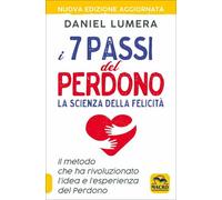 LIBRO I 7 PASSI DEL PERDONO. LA SCIENZA DELLA FELICITÀ - DANIEL LUMERA