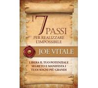 LIBRO I 7 PASSI PER REALIZZARE L'IMPOSSIBILE - JOE VITALE