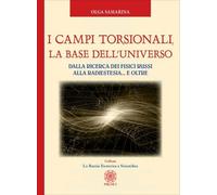 LIBRO I CAMPI TORSIONALI, LA BASE DELL'UNIVERSO - OLGA SAMARINA