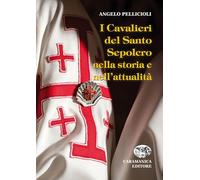 LIBRO: "I CAVALIERI DEL SANTO SEPOLCRO NELLA STORIA E NELL'ATTUALITA'"