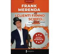 LIBRO I CLIENTI FANNO SCHIFO SE NON SAI COME DOMARLI - FRANK MERENDA