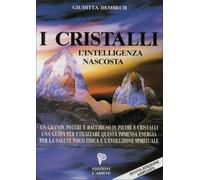 LIBRO I CRISTALLI L'INTELLIGENZA NASCOSTA - G. DEMBECH