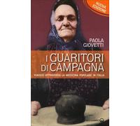 LIBRO I GUARITORI DI CAMPAGNA. TRA MAGIA E MEDICINA - PAOLA GIOVETTI