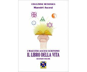 LIBRO I MAESTRI ASCESI SCRIVONO IL LIBRO DELLA VITA - VOL. 2 - MAESTRI ASCESI