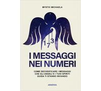 LIBRO I MESSAGGI NEI NUMERI - MYSTIC MICHAELA