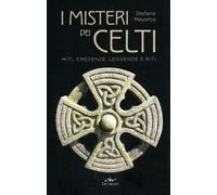 LIBRO I MISTERI DEI CELTI. MITI, CREDENZE, LEGGENDE E RITI - STEFANO MAYORCA