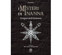 LIBRO I MISTERI DI INANNA. ORIGINI DELL'ALCHIMIA - ANNA BELLON