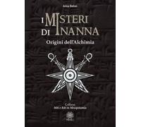 LIBRO I MISTERI DI INANNA. ORIGINI DELL'ALCHIMIA - ANNA BELLON