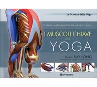 LIBRO I MUSCOLI CHIAVE DELLO YOGA - RAY LONG