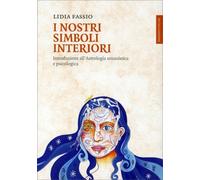 LIBRO I NOSTRI SIMBOLI INTERIORI INTRODUZIONE ASTROLOGIA UMANISTICA FASSIO LIDIA