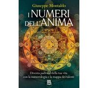 LIBRO I NUMERI DELL'ANIMA - NUMEROLOGIA E MAPPA DEI TALENTI - GIUSEPPE MONTALDO