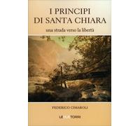 LIBRO I PRINCIPI DI SANTA CHIARA. UNA STRADA VERSO LA LIBERTÀ FEDERICO CIMAROLI