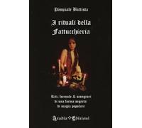 LIBRO I RITUALI DELLA FATTUCCHIERA - PASQUALE BATTISTA