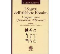 LIBRO I SEGRETI DELL'ALFABETO EBRAICO - COMPARAZIONE E FORMAZIONE DELLE LETTERE