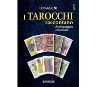 LIBRO I TAROCCHI RACCONTANO. UN LINGUAGGIO UNIVERSALE - LUISA BENI
