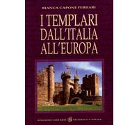 LIBRO I TEMPLARI DALL'ITALIA ALL'EUROPA - BIANCA CAPONE FERRARI