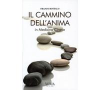 LIBRO IL CAMMINO DELL'ANIMA IN MEDICINA CINESE - FRANCO BOTTALO