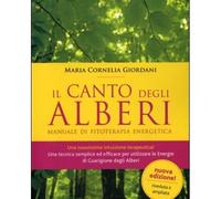 Libri Giordani M. Cornelia - Il Canto Degli Alberi. Manuale Di Fitoterapia Energ