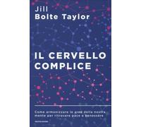 LIBRO IL CERVELLO COMPLICE - JILL BOLTE TAYLOR