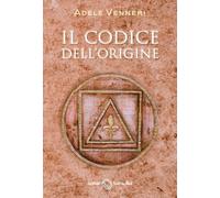LIBRO IL CODICE DELL'ORIGINE - ADELE VENNERI
