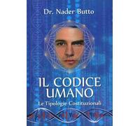 LIBRO IL CODICE UMANO E LE TIPOLOGIE COSTITUZIONALI - NADER BUTTO