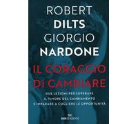 LIBRO IL CORAGGIO DI CAMBIARE - ROBERT B. DILTS - GIORGIO NARDONE