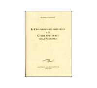 LIBRO IL CRISTIANESIMO ESOTERICO E LA GUIDA SPIRITUALE DELL'UMANI-RUDOLF STEINER
