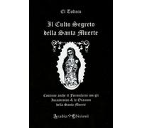 LIBRO IL CULTO SEGRETO DELLA SANTA MUERTE - EL TOLTECO