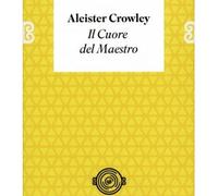 LIBRO IL CUORE DEL MAESTRO - ALEISTER CROWLEY