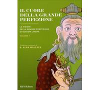 LIBRO IL CUORE DELLA GRANDE PERFEZIONE - B. ALAN WALLACE