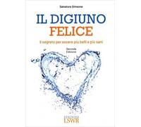 LIBRO IL DIGIUNO FELICE - IL DEGRETO PER ESSERE PIÙ BELLI E PIÙ SANI. S. SIMEONE