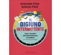 LIBRO IL DIGIUNO INTERMITTENTE. LE VERITÀ DIETRO I FALSI MITI - ANTONELLA VIOLA