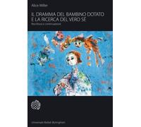 LIBRO IL DRAMMA DEL BAMBINO DOTATO E LA RICERCA DEL VERO SÉ - ALICE MILLER