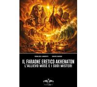 LIBRO IL FARAONE ERETICO AKHENATON - GIANLUCA LAMBERTI