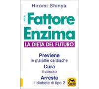 LIBRO IL FATTORE ENZIMA. LA DIETA DEL FUTURO - HIROMI SHINYA