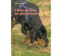 LIBRO IL FIUTO DEL CANE TRA GIOCO E LAVORO - ANNE LILL KVAM