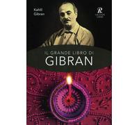LIBRO IL GRANDE LIBRO DI GIBRAN - KAHLIL GIBRAN