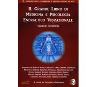 LIBRO IL GRANDE LIBRO DI MEDICINA E PSICOLOGIA ENERGETICO VIBRAZIONALE VOL. 2