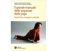 LIBRO IL GRANDE MANUALE DELLE SEQUENZE DELLO YOGA - LORENA VALENTINA PAJALUNGA