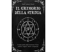 LIBRO IL GRIMORIO DELLA STREGA - INCANTESIMI WICCA - MARK ANDREW MCNEIL