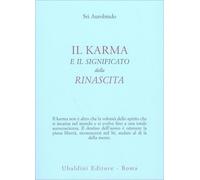 LIBRO IL KARMA E IL SIGNIFICATO DELLA RINASCITA - SRI AUROBINDO
