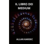 LIBRO IL LIBRO DEI MEDIUM - ALLAN KARDEC
