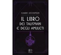 LIBRO IL LIBRO DEI TALISMANI E DEGLI AMULETI - CLAUDE LECOUTEUX