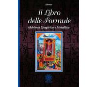 LIBRO IL LIBRO DELLE FORMULE. ALCHIMIA SPAGIRICA E METALLICA - ALTOTAS