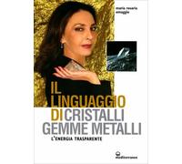 LIBRO IL LINGUAGGIO DI CRISTALLI, GEMME E METALLI - MARIA ROSARIA OMAGGIO