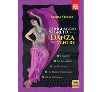 LIBRO IL LINGUAGGIO SEGRETO DELLA DANZA DEL VENTRE - MARIA STROVA