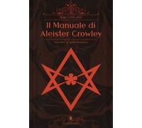 LIBRO IL MANUALE DI ALEYSTER CROWLEY - MARCO VISCONTI