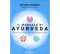 LIBRO IL MANUALE DI AYURVEDA LA SCIENZA DELLA VITA - GIULIANA GHIANDELLI