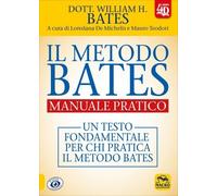 LIBRO IL METODO BATES. TECNICHE ORIGINALI PER UNA VISTA PERFETTA - WILLIAM BATES