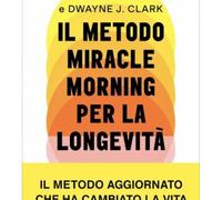 LIBRO IL METODO MIRACLE MORNING PER LA LONGEVITÀ - HAL ELROD - DWAYNE J. CLARK